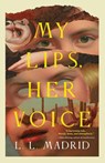 Madrid, L: My Lips, Her Voice - L. L. Madrid - 9781951971342