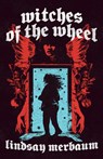 Witches of the Wheel - Lindsay Merbaum - 9781951971540