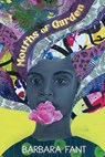 Mouths of Garden - Barbara Fant - 9781951979263