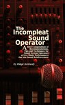 The Incompleat Sound Operator - Ridge Kennedy - 9781951989002