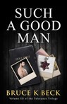 Such a Good Man - Bruce K Beck - 9781952031090