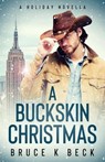 A Buckskin Christmas - Bruce K Beck - 9781952031137