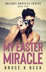 My Easter Miracle - Bruce K Beck - 9781952031144