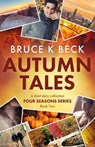 Autumn Tales - Bruce K Beck - 9781952031212