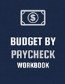 Budget By Paycheck Workbook - Patricia Larson - 9781952035791