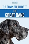 The Complete Guide to the Great Dane - Malcolm Lee - 9781952069031