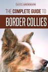 The Complete Guide to Border Collies - David Anderson - 9781952069598