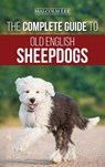 The Complete Guide to Old English Sheepdogs - Malcolm Lee - 9781952069956