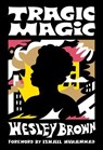 Tragic Magic - Wesley Brown ; Erica Vital-Lazare - 9781952119262