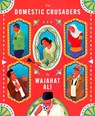 DOMESTIC CRUSADERS - WAJAHAT ALI - 9781952119279