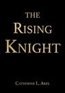 The Rising Knight - Ph.D. Catherine L. Akel - 9781952126758