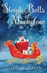 Sleigh Bells at Moonglow - Deborah Garner - 9781952140341