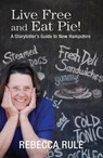 Live Free and Eat Pie!: A Storyteller's Guide to New Hampshire - RULE,  Rebecca - 9781952143137