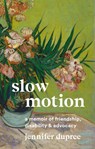 Slow Motion: A Memoir of Friendship, Disability, and Advocacy - Jennifer Dupree - 9781952143465