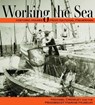 Working the Sea: Photographs from the Penobscot Marine Museum - Michael Crowley - 9781952143519