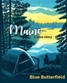 Maine, a Love Story - Blue Butterfield - 9781952143953