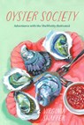 Oyster Society: Adventures with the Shellfishly Motivated - Virginia Shaffer - 9781952143991