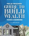 Pro Se Prisoner Guide to Build Wealth Taxes & Banking - Freebird Publishers - 9781952159466