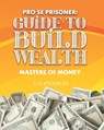 Pro Se Prisoner Guide to Build Wealth Masters of Money - Freebird Publishers - 9781952159480
