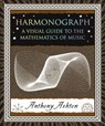 Harmonograph: A Visual Guide to the Mathematics of Music - Anthony Ashton - 9781952178047