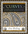 Curves: Flowers, Foliates & Flourishes in the Formal Decorative Arts - Lisa DeLong - 9781952178139