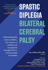 Spastic Diplegia--Bilateral Cerebral Palsy - Lily Collison Ma Msc - 9781952181009