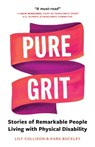 Pure Grit: Stories of Remarkable People Living with Physical Disability - Lily Collison ; Kara Buckley - 9781952181047