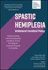 Spastic Hemiplegia: Unilateral Cerebral Palsy: Understanding and Managing the Condition across the Lifespan - Marcie (Gillette Children's Hospital and Clinics Ward ; Lily (Gillette Children's Healthcare Press) Collison ; Eimear Gabbett - 9781952181139