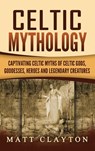 Celtic Mythology - Matt Clayton - 9781952191312