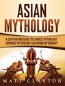 Asian Mythology - Matt Clayton - 9781952191367
