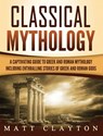 Classical Mythology - Matt Clayton - 9781952191381