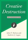 Creative Destruction - John T. Dalton ; Andrew J. Logan - 9781952223983