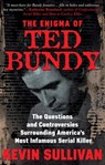 The Enigma of Ted Bundy - Kevin M. Sullivan - 9781952225376