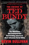 The Enigma Of Ted Bundy - Kevin M Sullivan - 9781952225383