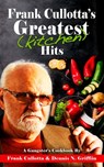 Frank Cullotta's Greatest (Kitchen) Hits - Frank Cullotta ; Dennis N. Griffin - 9781952225390