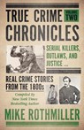 True Crime Chronicles - Mike Rothmiller - 9781952225420