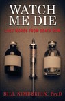 Watch Me Die - Bill Kimberlin - 9781952225840