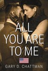 All You Are to Me - CHATTMAN,  Gary D - 9781952269127