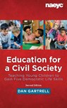 Education for a Civil Society: Teaching for Five Democratic Life Skills, Revised Edition - Dan Gartrell - 9781952331169