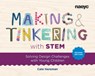 Making and Tinkering with STEM: Solving Design Challenges with Young Children, Second Edition - Cate Heroman - 9781952331428