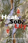 Heat, Sob, Lily - Kristina Andersson Bicher - 9781952335907