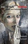 The Venus of Odesa: New and Selected Poems: Selected Poems - Askold Melnyczuk - 9781952335976