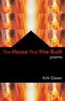 The House That Fire Built - Kirk Glaser - 9781952335990