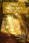 Ohio Trail Mix: Adventures and Inspiration Along the Ohio Literary Trail - Michelle Levigne ; JPC Allen ; Bettie Boswell ; Rebecca Waters ; Betty Kulich - 9781952345890