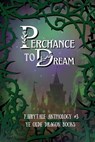 Perchance to Dream - Michelle Levigne ; Beka Gremikova ; Deborah Cullins Smith ; Kaitlyn Emery ; Kathleen Bird ; Meaghan Elizabeth Ward ; Michelle Houston ; Pam Halter ; Stoney Setzer ; Allison Tebo ; Angela R. Watts ; Christy Eberling ; Hailey Huntington ; Rosemarie DiCristo - 9781952345975