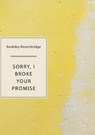 Sorry, I Broke Your Promise - Bardsley Rosenbridge - 9781952386206
