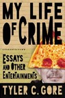 My Life of Crime - Tyler C. Gore - 9781952386381