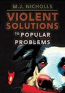 Violent Solutions to Popular Problems - M. J. Nicholls - 9781952386626
