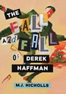 The Fall and Fall of Derek Haffman - M. J. Nicholls - 9781952386756