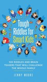 Tough Riddles for Smart Kids - Jenny Moore - 9781952395208